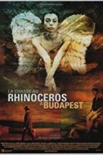 Watch Rhinoceros Hunting in Budapest Movie4k