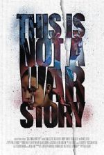 Watch This Is Not a War Story Movie4k