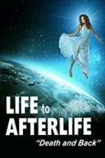 Watch Life to Afterlife: Death and Back Movie4k