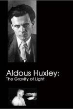Watch Aldous Huxley The Gravity of Light Movie4k