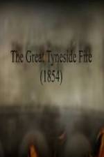 Watch The Great Fire of Tyneside 1854 Movie4k