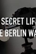 Watch The Secret Life of the Berlin Wall Movie4k