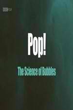 Watch Pop! The Science of Bubbles Movie4k