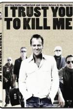 Watch I Trust You to Kill Me Movie4k