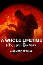 Watch A Whole Lifetime with Jamie Demetriou Movie4k