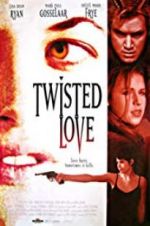 Watch Twisted Love Movie4k