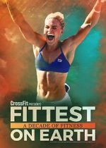 Watch Fittest on Earth: A Decade of Fitness Movie4k