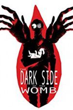 Watch The Dark Side of the Womb Movie4k