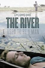 Watch The River Used to Be a Man Movie4k