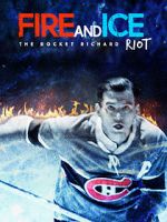 Watch Fire and Ice: The Rocket Richard Riot Movie4k