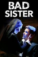 Watch Bad Sister Movie4k