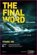 Watch Titanic Final Word with James Cameron Movie4k