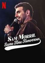 Watch Sam Morril: Same Time Tomorrow (TV Special 2022) Movie4k