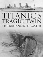 Watch Titanic\'s Tragic Twin: The Britannic Disaster Movie4k