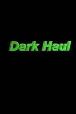 Watch Dark Haul Movie4k