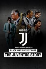 Watch Black and White Stripes: The Juventus Story Movie4k