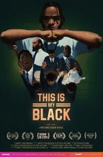 Watch This Is My Black Movie4k