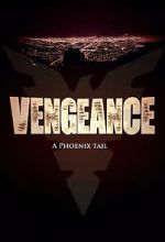 Watch Vengeance: A Phoenix Tail (Short 2016) Movie4k