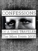 Watch Confessions of a Time Traveler - The Man from 3036 Movie4k