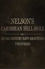 Watch Nelson\'s Caribbean Hell-Hole: An Eighteenth Century Navy Graveyard Uncovered Movie4k