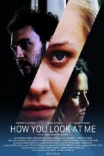 Watch How You Look at Me Movie4k