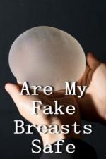 Watch Are My Fake Breasts Safe? Movie4k