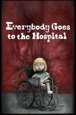 Watch Everybody Goes to the Hospital (Short 2021) Movie4k
