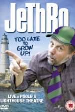 Watch Jethro: Too Late to Grow Up Movie4k