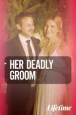 Watch Her Deadly Groom Movie4k