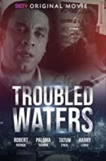 Watch Troubled Waters Movie4k