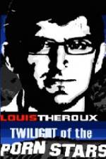 Watch Louis Theroux Twilight Of The Porn Stars Movie4k