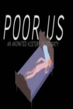 Watch Poor Us: An Animated History of Poverty Movie4k