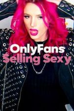 Watch OnlyFans: Selling Sexy Movie4k
