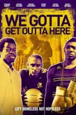 Watch We Gotta Get Out of Here Movie4k