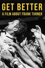 Watch Get Better: A Film About Frank Turner Movie4k