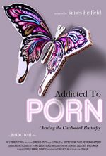 Watch Addicted to Porn: Chasing the Cardboard Butterfly Movie4k