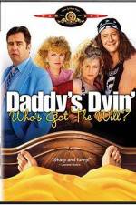 Watch Daddy's Dyin' Who's Got the Will Movie4k