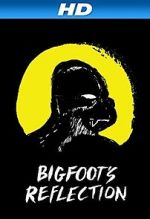 Watch Bigfoot\'s Reflection Movie4k