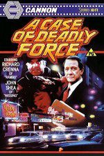 Watch A Case of Deadly Force Movie4k