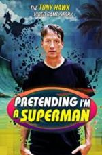 Watch Pretending I\'m a Superman: The Tony Hawk Video Game Story Movie4k