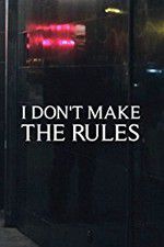 Watch I Dont Make the Rules Movie4k