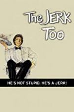 Watch The Jerk, Too Movie4k