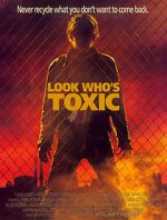 Watch Look Who\'s Toxic Movie4k