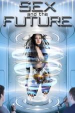 Watch Sex and the Future Movie4k