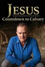 Watch Jesus: Countdown to Calvary Movie4k
