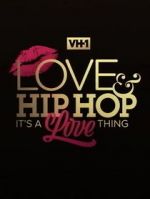 Watch Love & Hip Hop: It\'s a Love Thing Movie4k