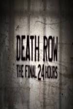 Watch Death Row The Final 24 Hours Movie4k