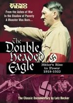 Watch The Double-Headed Eagle: Hitler's Rise to Power 19... Movie4k