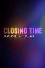 Watch Closing Time: Newcastle After Dark Movie4k