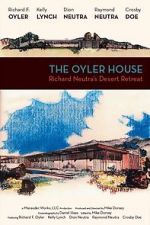 Watch The Oyler House: Richard Neutra\'s Desert Retreat Movie4k